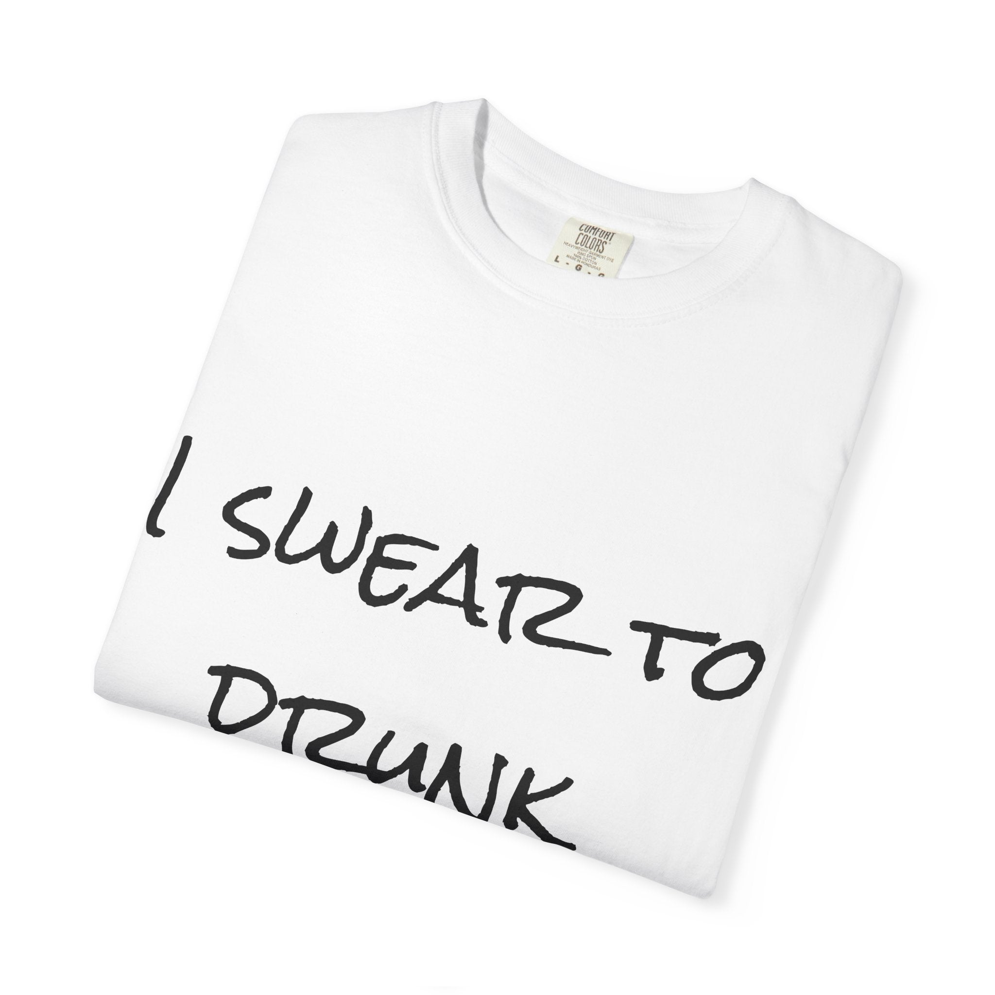 Graphic T-Shirt — "I Swear To Drunk I'm Not God" Handwritten Novelty Tee