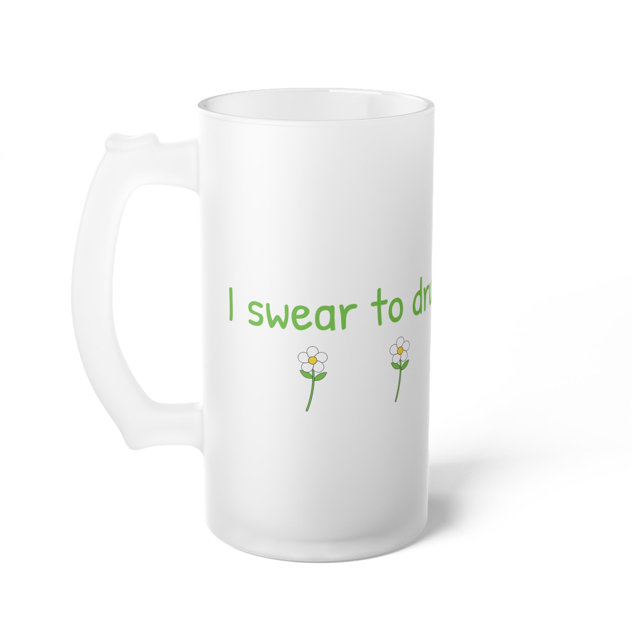 Frosted Beer Mug — Funny Green Text "I swear to drunk..." Pint Glass Gift